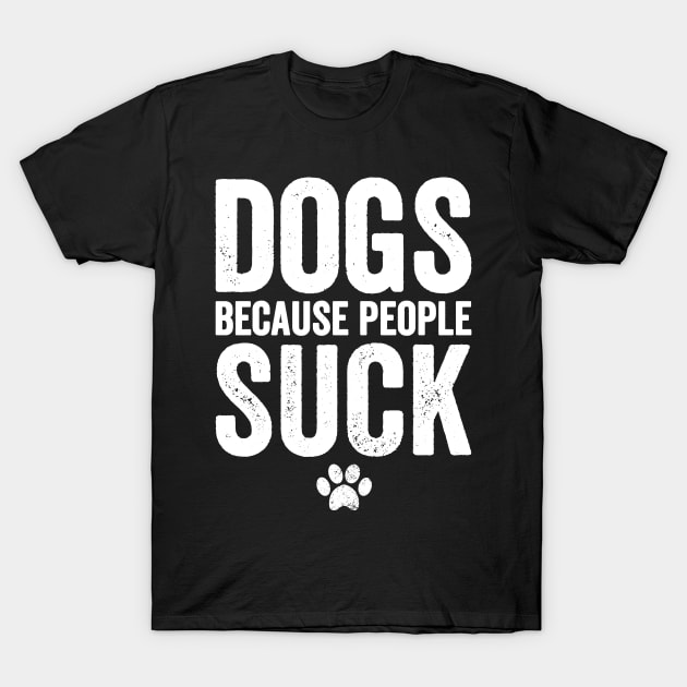 Dogs because people suck T-Shirt by captainmood